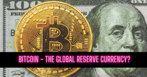 Read more about the article Can Bitcoin become a global reserve currency?